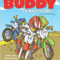 VIEW EBOOK 📗 The Adventures of Buddy the Motocross Bike: Buddy Learns Teamwork by Ky