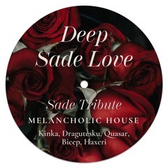 Deep Sade Love | Melancholic Deep House || Kinka, Dragutesku, Quasar