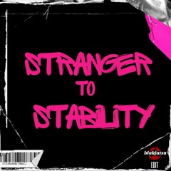 Stranger To Stability (blakjutsu edit)  FREE DOWNLOAD