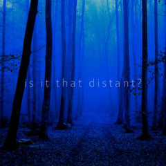 is it that distant?