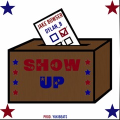 Show Up (Ft. Dylan B)(Prod. YUKiBeats)