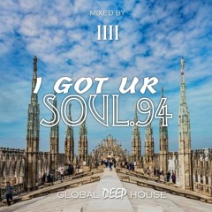 1111 - I Got Ur Soul - Part 94 - [GLOBAL DEEP HOUSE]