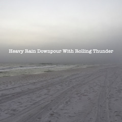 Heavy Rain Downpour with Rolling Thunder