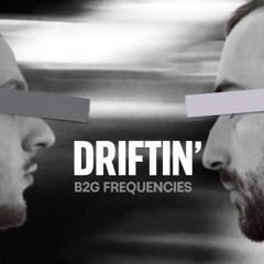 Driftin' - B2G Frequencies