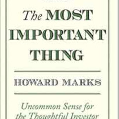 [Read] EPUB 🗸 The Most Important Thing: Uncommon Sense for the Thoughtful Investor (