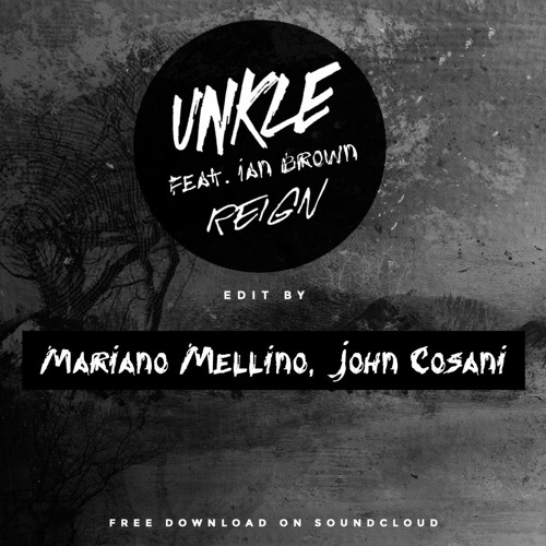 Unkle Feat. Ian Brown - Reign (Mariano Mellino & John Cosani Edit)