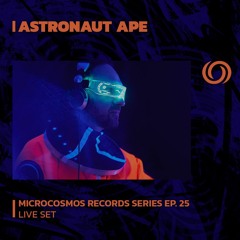 ASTRONAUT APE | Microcosmos Records Series EP. 25 | 01/12/2023