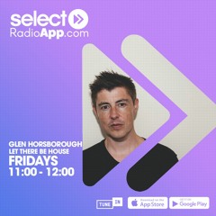 Let There Be house - Select Radio 28.8.2020