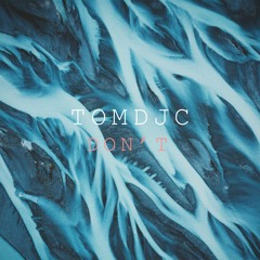 Tomdjc - Don't