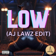 Low (AJ Lawz Baile Edit)