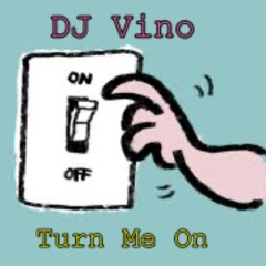 Turn Me On