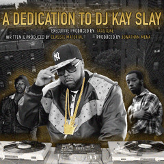 A Dedication to DJ Kay Slay