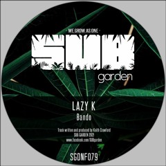 Lazy K - Bando (SGDNF079) [clip] - OUT NOW!