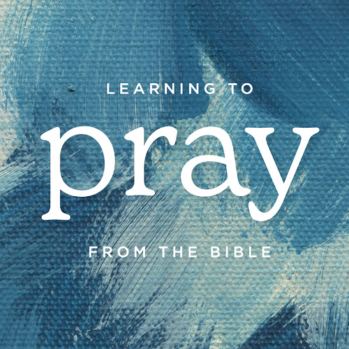 Learning to Pray from the Bible | Fall 2025 Men's and Women's Bible Study