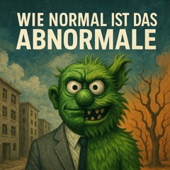 Wie normal ist das abnormale
