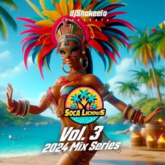Soca Licious Groovy Edition Mix Feat 2024 Tracks Vol. 3