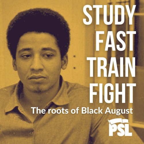 Study, fast, train, fight: The roots of Black August