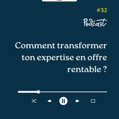 3 Minutes Pour Entreprendre #32 - Comment transformer ton expertise en offre rentable