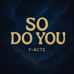 So Do You - F-actz