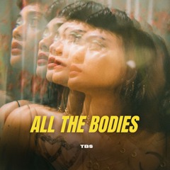 TBS - All The Bodies