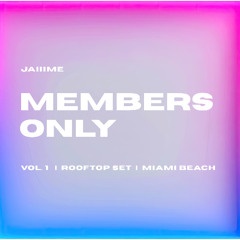 MEMBERS ONLY – Vol. 1 (Rooftop Set, Miami Beach)