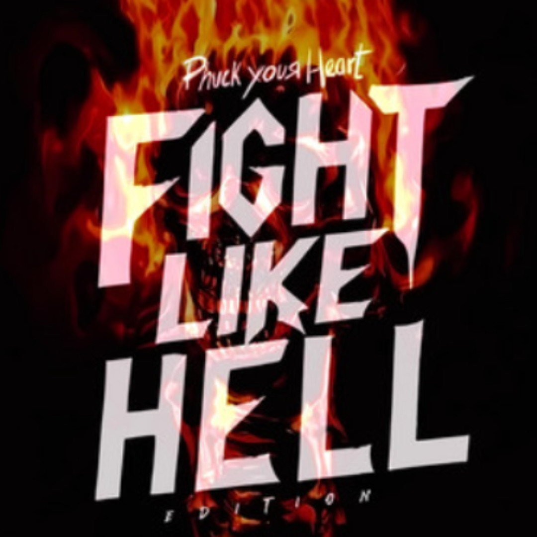 Stream Phuck Your Heart - Fight Like Hell Edition - Aaron F