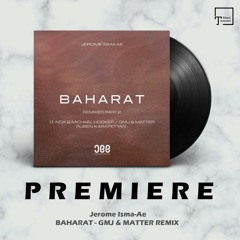 PREMIERE: Jerome Isma-Ae - Baharat (GMJ & Matter Remix) [JEE PRODUCTIONS]