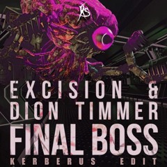 Excision & Dion Timmer - Final Boss (Kerberus Uptempo Edit) FREE DL