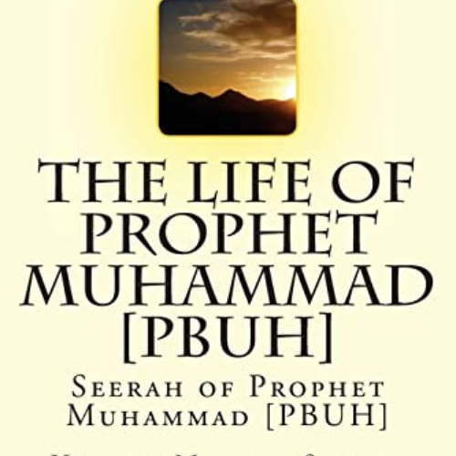 free EPUB 📨 The Life of Prophet Muhammad [PBUH]: Seerah of Prophet Muhammad [PBUH] b