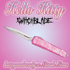 Hello Kitty Switchblade ft HATEYOUALREADY