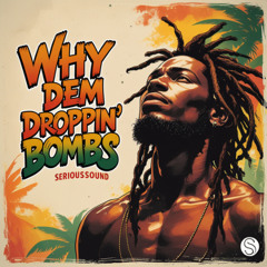 Why Dem Droppin’ Bombs