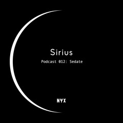 Sirius Podcast 012 - Sedate