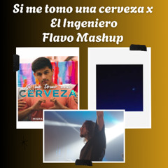Si Me Tomo Una Cerveza x El Ingeniero (FLAVO Free Mashup)