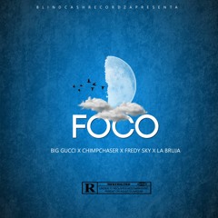 FOCO - Big Gucci X Chimpchaser X Fredy Sky X La Bruja