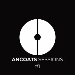 ANCOATS SESSIONS #1