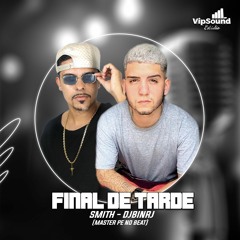 Final de tarde - Smith - djbinrj - marter pe no beat