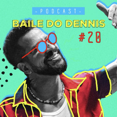 Podcast Baile do Dennis #20 (Verão 2022)