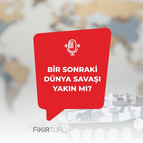 Bir sonraki dünya savaşı yakın mı?