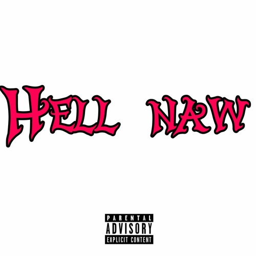 Hell Naw (feat.Lucid-Pa!n)