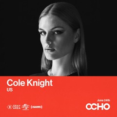 Cole Knight - Exclusive Mix for OCHO by Gray Area [6/23]