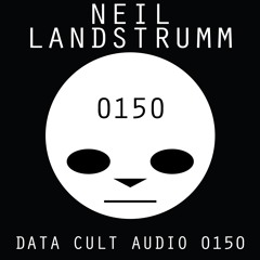 Data Cult Audio 0150 - NEIL LANDSTRUMM