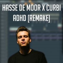 HASSE DE MOOR X CURBI - ADHD [REMAKE] **FREE DOWNLOAD**