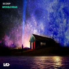 Scoop - Impossible Dreams (ON SPOTIFY NOW.)