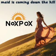 noxpox - maid is coming down the hill