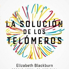 Read PDF EBOOK EPUB KINDLE La solución de los telómeros: Un acercamiento revolucionar