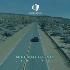 Mert Kurt & DJFESTO - Save You | Free Download |