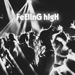 FeElInG hIgH