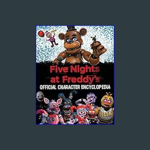 Five Nights at Freddy's Character Encyclopedia (An AFK Book) See more