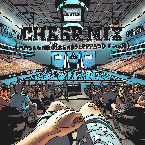 Cheer Mix (MMSAGNBU18SNDSLPPPSSD Finals 2025)
