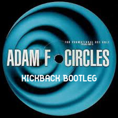 Adam F - Circles (Kickback Bootleg)